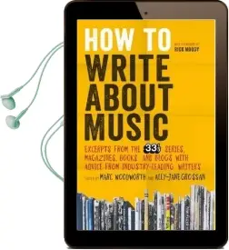 How to Write About Music: Excerpts From the 33 1/3 Series, Magazines, Books and Blogs With Advice From Industry-Leading Writers Audiobook download free by Marc Woodworth