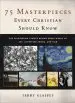 Audiobook 75 Masterpieces Every Christian Should Know: The Fascinating Stories Behind Great Works of Art, Literature, Music, and Film author Terry Glaspey