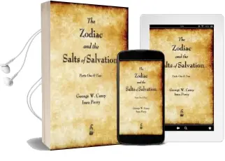 The Zodiac and the Salts of Salvation: Parts one and two Audiobook download free by George W Carey