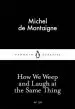 Audiobook How we Weep and Laugh at the Same Thing author Michel De Montaigne