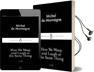 How we Weep and Laugh at the Same Thing Audiobook download free by Michel De Montaigne