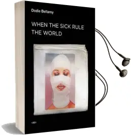When the Sick Rule the World Audiobook download free by Dodie Bellamy