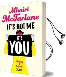 It'S not me, It'S you Audiobook download free by Mhairi Mcfarlane