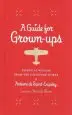 Audiobook A Guide for Grown-Ups: Essential Wisdom From the Collected Works of Antoine de Saint-Exup ry author Antoine De Saint Exupery