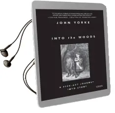 Into the Woods: A Five-Act Journey Into Story Audiobook download free by John Yorke