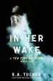 Audiobook In her Wake: A ten Tiny Breaths Novella author K. A. Tucker