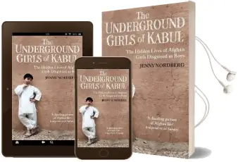 The Underground Girls of Kabul: The Hidden Lives of Afghan Girls Disguised as Boys Audiobook download free by Jenny Nordberg