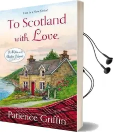 To Scotland With Love: A Kilts and Quilts Novel Book 1 Audiobook download free by Patience Griffin