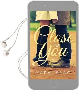 Close to you: A Novel Audiobook download free by Kara Isaac