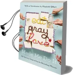 Eat Pray Love Made me do it: Life Journeys Inspired by the Bestselling Memoir Audiobook download free by Elizabeth Gilbert