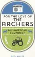 Audiobook For the Love of the Archers: An Unofficial Companion author Beth Miller