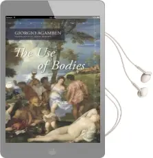 The use of Bodies: (Meridian: Crossing Aesthetics) Audiobook download free by Giorgio Agamben