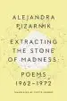 Audiobook Extracting the Stone of Madness: Poems 1962 - 1972 author Alejandra Pizarnik