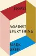 Audiobook Against Everything: Essays author Mark Greif