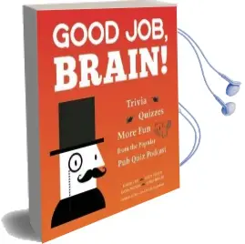 Good Job, Brain!: Trivia, Quizzes and More fun From the Popular pub Quiz Podcast Audiobook download free by Chris Kohler