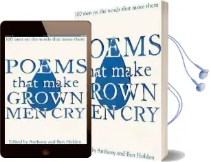 Poems That Make Grown men cry: 100 men on the Words That Move Them Audiobook download free by Holden