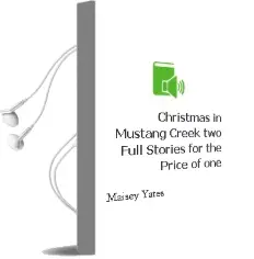 Christmas in Mustang Creek: Two Full Stories for the Price of one Audiobook download free by Maisey Yates