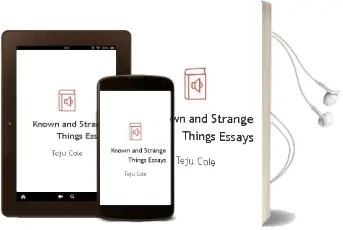 Known and Strange Things: Essays Audiobook download free by Teju Cole