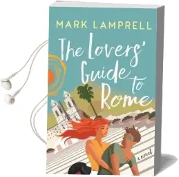 The Lovers' Guide to Rome: A Novel Full of Heart and Romantic Delight Audiobook download free by Mark Lamprell