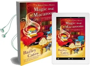 Magic and Macaroons: A Magical Bakery Mystery Book 5 Audiobook download free by Bailey Cates