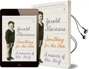 Something for the Pain: A Memoir of the Turf Audiobook download free by Gerald Murnane