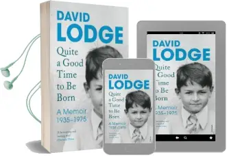 Quite a Good Time to be Born: A Memoir: 1935-1975 Audiobook download free by David Lodge
