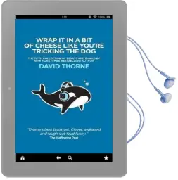 Wrap it in a bit of Cheese Like You'Re Tricking the dog: The Fifth Collection of Essays and Emails by new York Times Best Selling Author, David Thorne. Audiobook download free by David Thorne