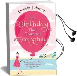 The Birthday That Changed Everything: Perfect Summer Holiday Reading! Audiobook download free by Debbie Johnson