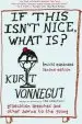 Audiobook If This Isn'T Nice, What is? (Much) Expanded Second Edition: Graduation Speeches and Other Advice to the Young author Kurt Vonnegut