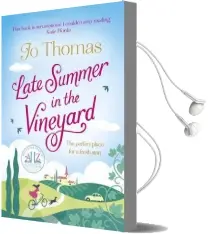 Late Summer in the Vineyard: A Gorgeous Read Filled With Sunshine and Wine in the South of France Audiobook download free by Jo Thomas