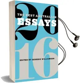 The Best Australian Essays 2016 Audiobook download free by Geordie Williamson