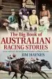 Audiobook The big Book of Australian Racing Stories: Great Tales of the Turf From Jorrocks to Black Caviar author Jim Haynes
