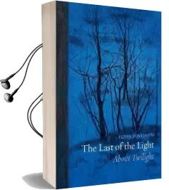 The Last of the Light: About Twilight Audiobook download free by Peter Davidson