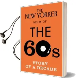 The new Yorker Book of the 60s: Story of a Decade Audiobook download free by Henry Finder