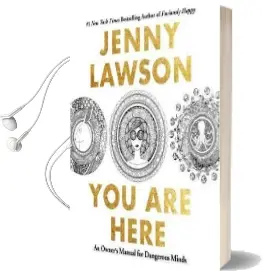 You are Here: An Owner'S Manual for Dangerous Minds Audiobook download free by Jenny Lawson