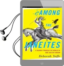 Among the Janeites: A Journey Through the World of Jane Austen Fandom Audiobook download free by Deborah Yaffe