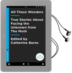 The Moth Presents all These Wonders: True Stories About Facing the Unknown Audiobook download free by Neil Gaiman