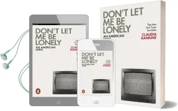 Don'T let me be Lonely: An American Lyric Audiobook download free by Claudia Rankine
