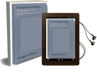 In Search of Lost Books: The Forgotten Stories of Eight Mythical Volumes Audiobook download free by Giorgio Van Straten