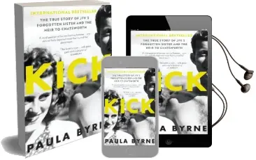 Kick: The True Story of Kick Kennedy, Jfk'S Forgotten Sister and the Heir to Chatsworth Audiobook download free by Paula Byrne