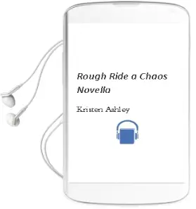 Rough Ride: A Chaos Novella Audiobook download free by Kristen Ashley