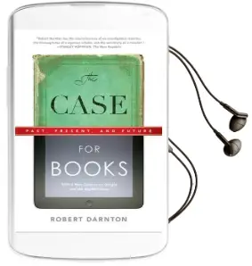 The Case for Books: Past, Present, and Future Audiobook download free by Robert Darnton