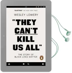 They Can'T Kill us all: The Story of Black Lives Matter Audiobook download free by Wesley Lowery