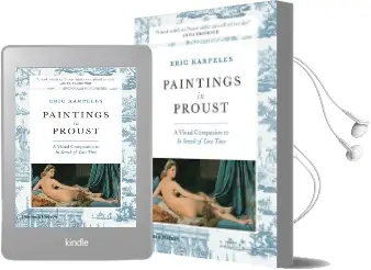 Paintings in Proust: A Visual Companion to 'in Search of Lost Time' Audiobook download free by Eric Karpeles