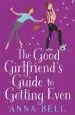 Audiobook The Good Girlfriend'S Guide to Getting Even: Funny and Fresh, This is Your Next Perfect Romantic Comedy author Anna Bell