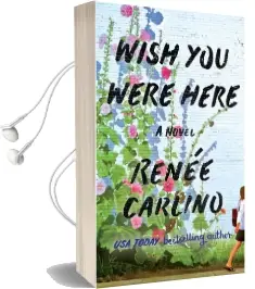 Wish you Were Here: A Novel Audiobook download free by Renee Carlino