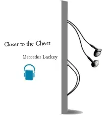 Closer to the Chest Audiobook download free by Mercedes Lackey