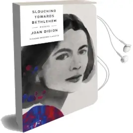 Slouching Towards Bethlehem: Essays Audiobook download free by Joan Didion