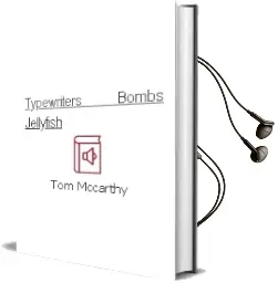Typewriters, Bombs, Jellyfish Audiobook download free by Tom Mccarthy