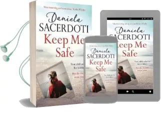 Keep me Safe: Be Swept Away by This Breathtaking Love Story With a Heartbreaking Twist Audiobook download free by Daniela Sacerdoti
